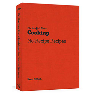 The New York Times Cooking No-Recipe Recipes